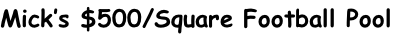 Mick’s $500/Square Football Pool